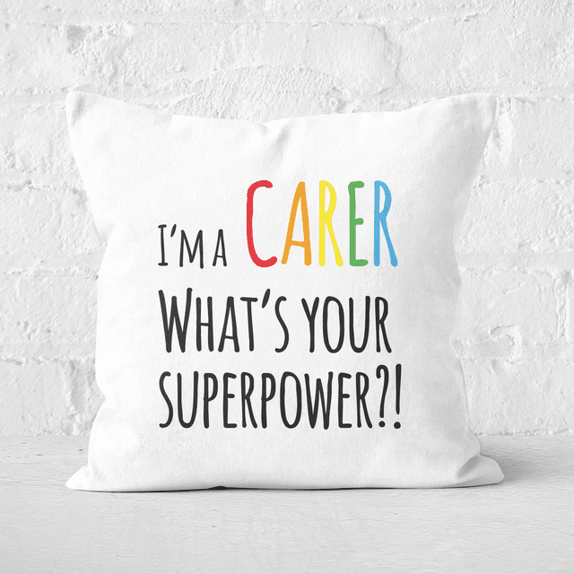 I'm A Carer What's Your Super Power Square Cushion - 60x60cm - Soft Touch on Productcaster.