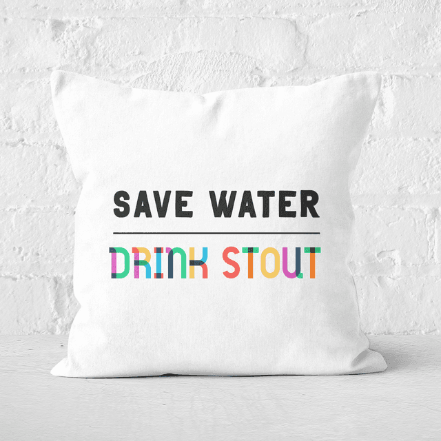 Save Water, Drink Stout Square Cushion - 50x50cm - Soft Touch on Productcaster.