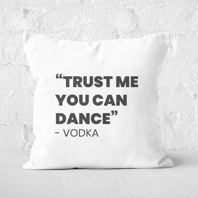 Trust Me You Can Dance - Vodka Square Cushion - 60x60cm - Soft Touch on Productcaster.