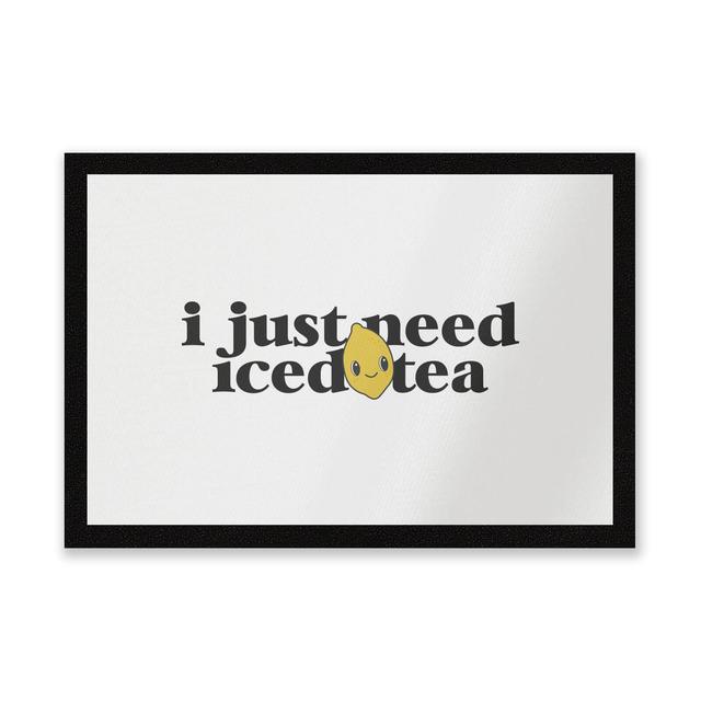 I Just Need Iced Tea Entrance Mat on Productcaster.