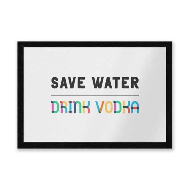 Save Water, Drink Vodka Door Mat on Productcaster.