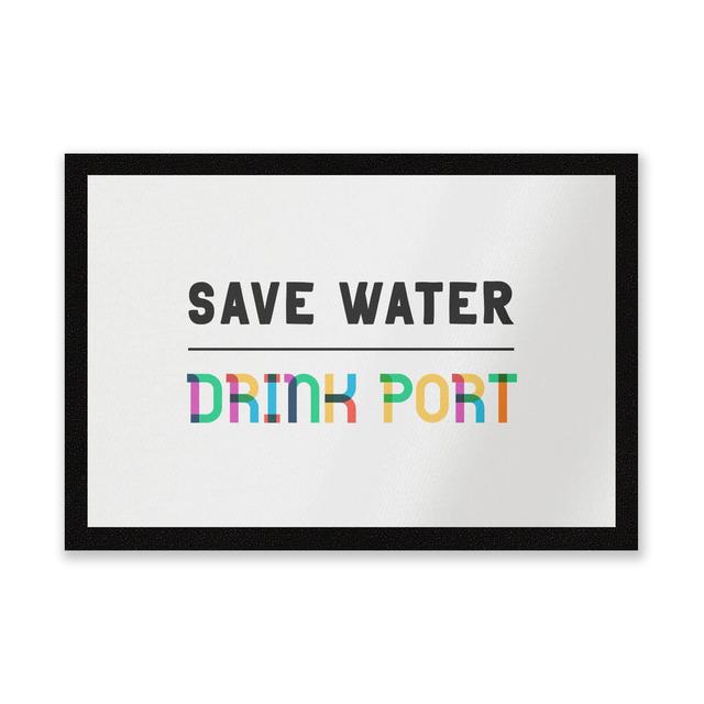 Save Water, Drink Port Entrance Mat on Productcaster.