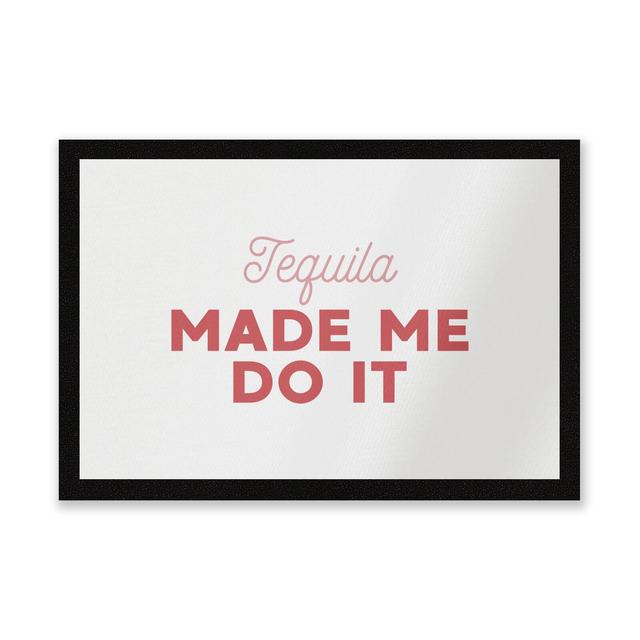 Tequila Made Me Do It Entrance Mat on Productcaster.