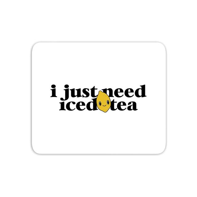 I Just Need Iced Tea Mouse Mat on Productcaster.