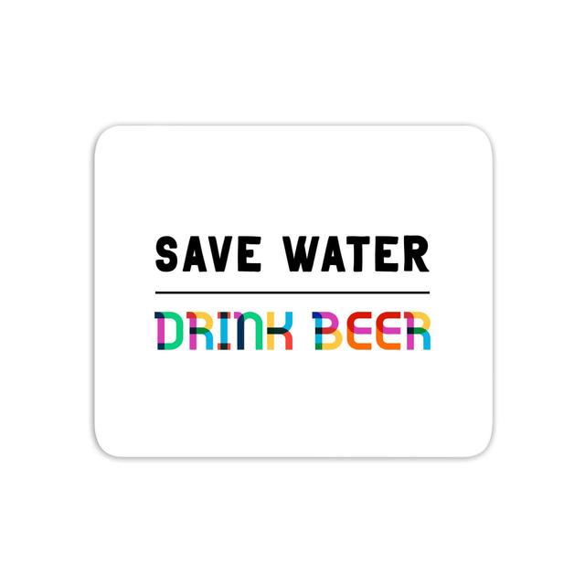 Save Water, Drink Beer Mouse Mat on Productcaster.