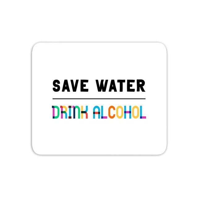 Save Water, Drink Alcohol Mouse Mat on Productcaster.