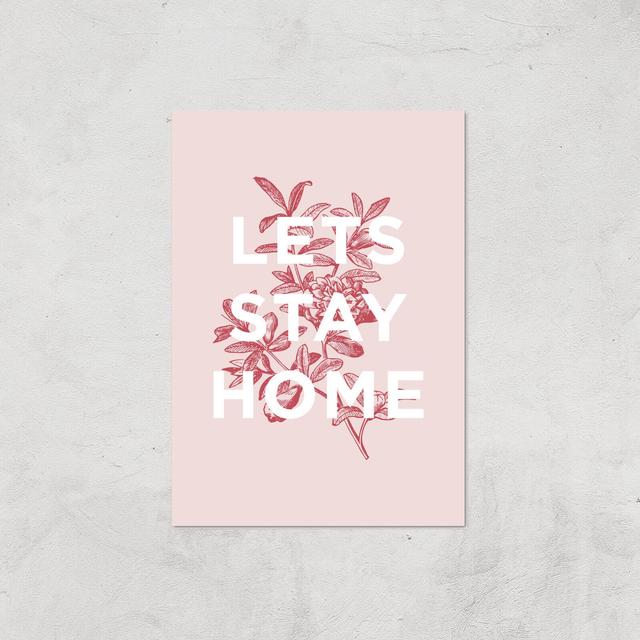 The Motivated Type Lets Stay Home Floral Giclee Art Print - A4 - Print Only on Productcaster.