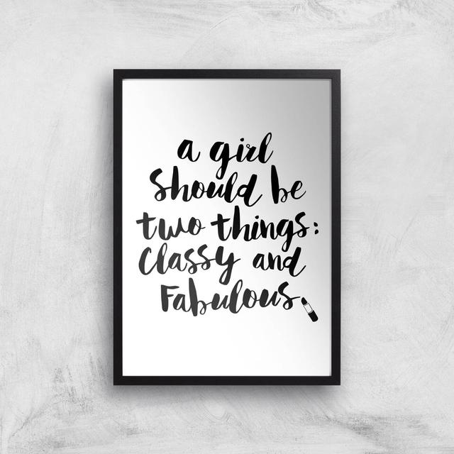 The Motivated Type A Girl Should Be Two Things Classy And Fabulous Giclee Art Print - A3 - Black Frame on Productcaster.