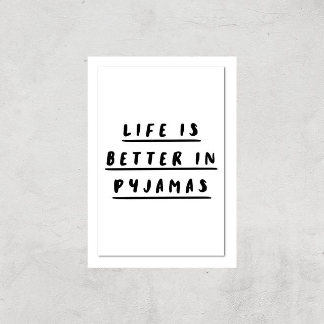 The Motivated Type Life Is Better In Pyjamas Giclee Art Print - A4 - Print Only on Productcaster.