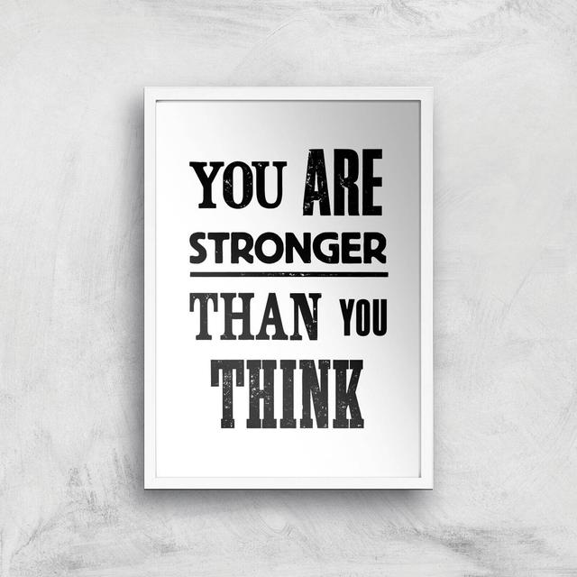 The Motivated Type You Are Stronger Than You Think Giclee Art Print - A3 - White Frame on Productcaster.