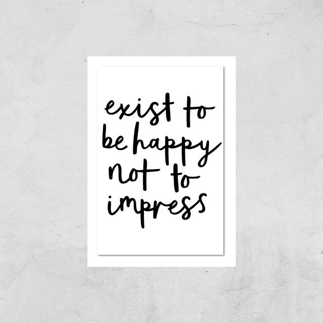 The Motivated Type Exist To Be Happy Not To Impress Giclee Art Print - A3 - Print Only on Productcaster.