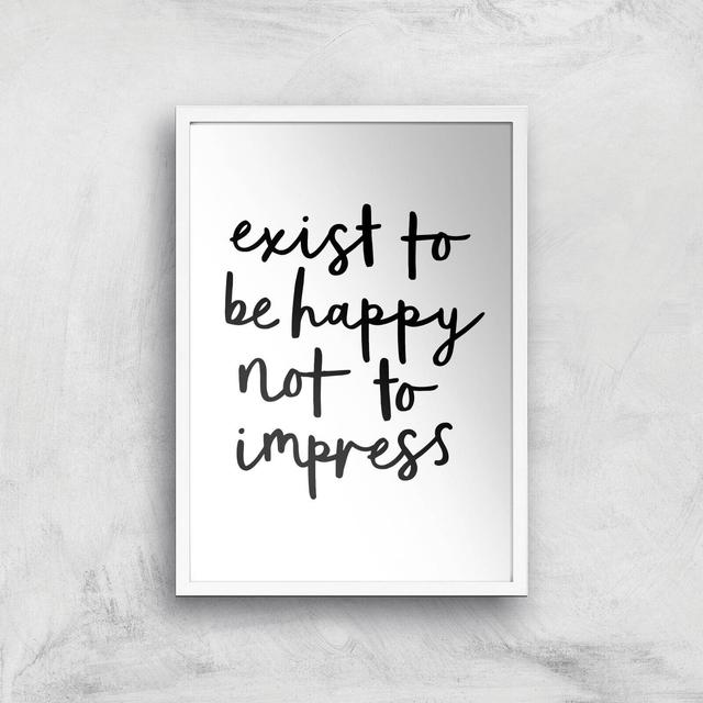 The Motivated Type Exist To Be Happy Not To Impress Giclee Art Print - A2 - White Frame on Productcaster.