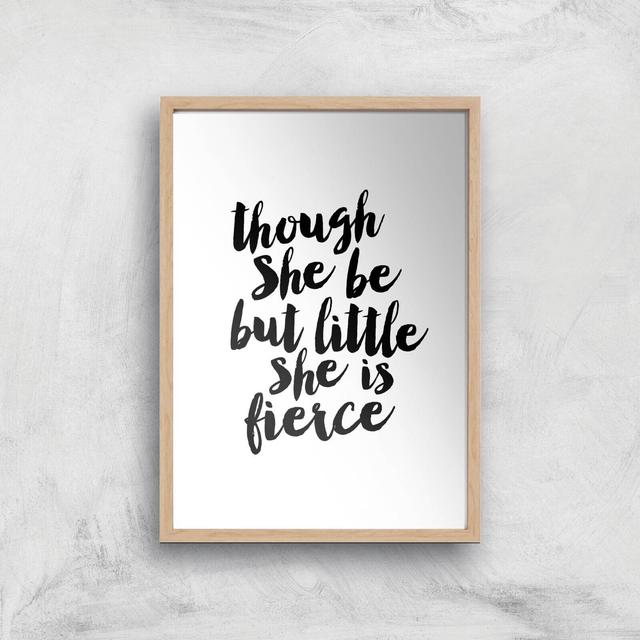 The Motivated Type Though She Be But Little She Is Fierce Giclee Art Print - A2 - Wooden Frame on Productcaster.