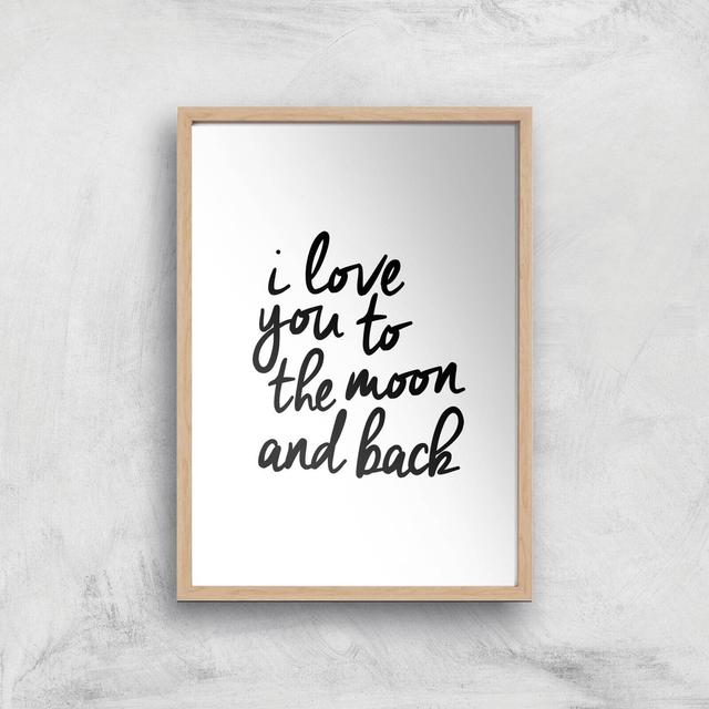 The Motivated Type I Love You To The Moon And Back Giclee Art Print - A3 - Wooden Frame on Productcaster.