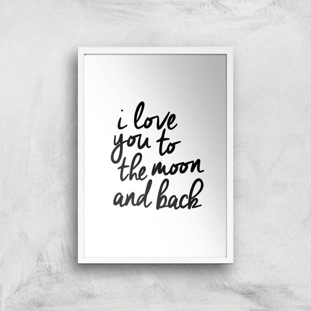 The Motivated Type I Love You To The Moon And Back Giclee Art Print - A3 - White Frame on Productcaster.