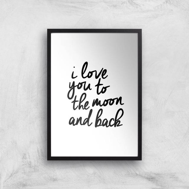 The Motivated Type I Love You To The Moon And Back Giclee Art Print - A3 - Black Frame on Productcaster.