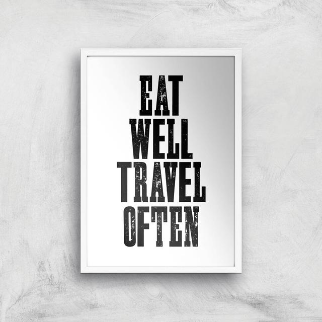 The Motivated Type Eat Well Travel Often Giclee Art Print - A3 - White Frame on Productcaster.