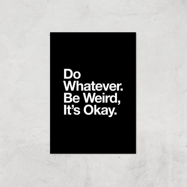 The Motivated Type Do Whatever Be Weird Its Okay Giclee Art Print - A3 - Print Only on Productcaster.