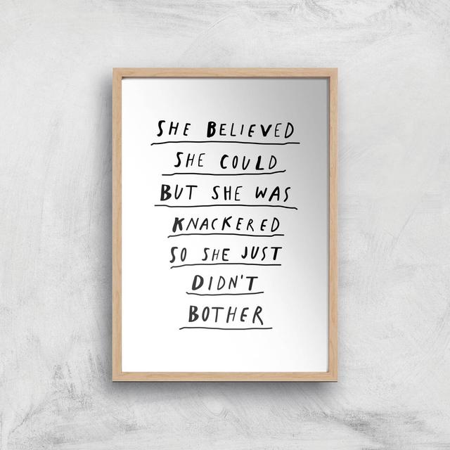 The Motivated Type She Believed She Could But She Was Knackered So She Just Didn't Bother Giclee Art Print - A4 - Wooden Frame on Productcaster.