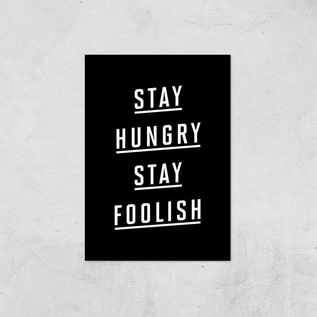 The Motivated Type Stay Hungry Stay Foolish Giclee Art Print - A3 - Print Only on Productcaster.