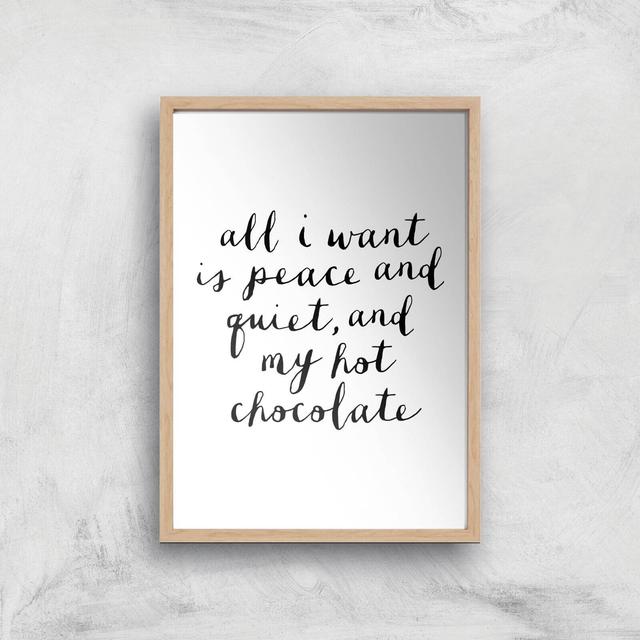 The Motivated Type All I Want Is Peace And Quiet And My Hot Chocolate Giclee Art Print - A2 - Wooden Frame on Productcaster.