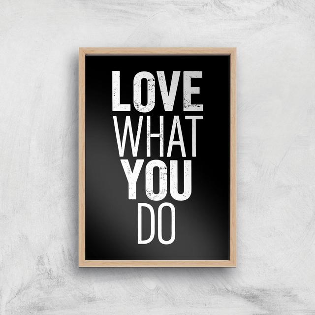 The Motivated Type Love What You Do Giclee Art Print - A3 - Wooden Frame on Productcaster.