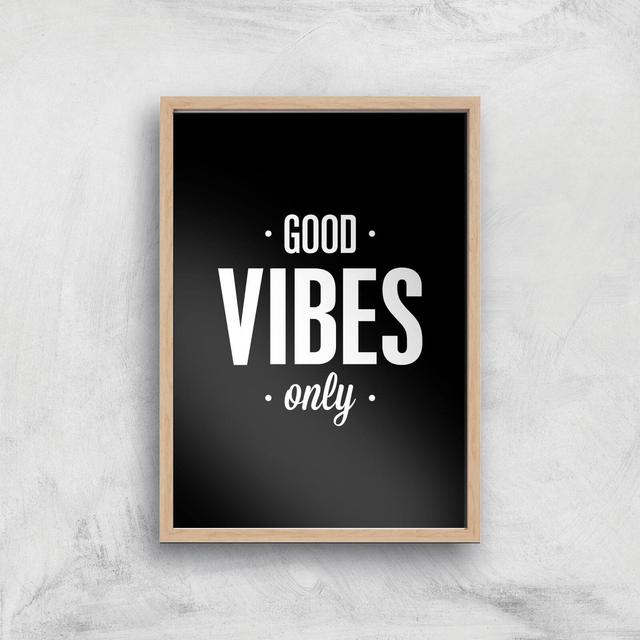 The Motivated Type Good Vibes Only Giclee Art Print - A3 - Wooden Frame on Productcaster.