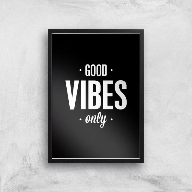 The Motivated Type Good Vibes Only Giclee Art Print - A3 - Black Frame on Productcaster.