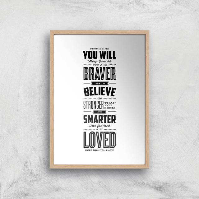 The Motivated Type Promise Me You Will Always Remember You Are Braver Giclee Art Print - A4 - Wooden Frame on Productcaster.