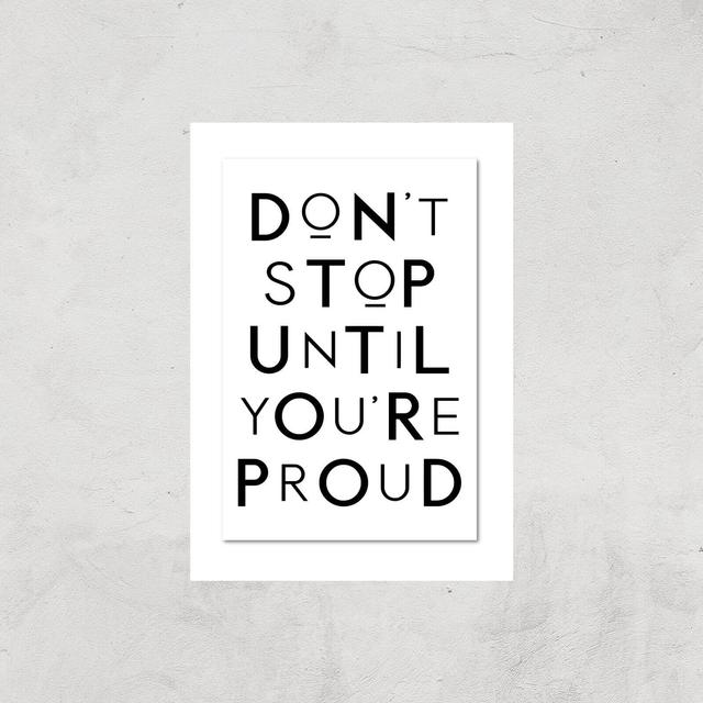 The Motivated Type Don't Stop Until You're Proud Giclee Art Print - A4 - Print Only on Productcaster.