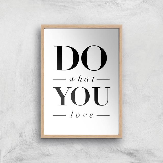 The Motivated Type Do What You Love Giclee Art Print - A3 - Wooden Frame on Productcaster.