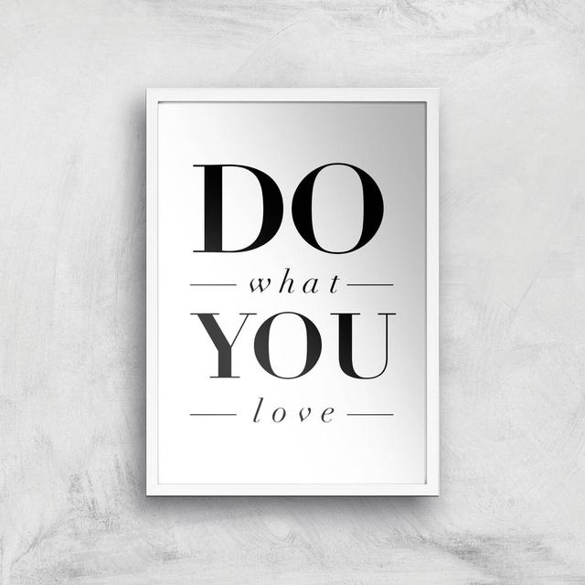 The Motivated Type Do What You Love Giclee Art Print - A3 - White Frame on Productcaster.