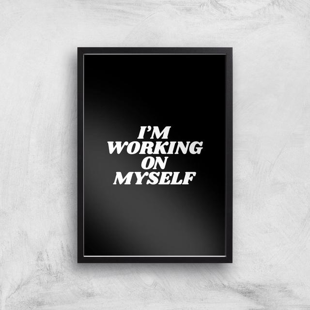 The Motivated Type I'm Working On Myself Giclee Art Print - A3 - Black Frame on Productcaster.