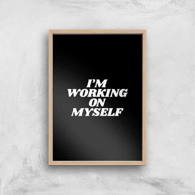 The Motivated Type I'm Working On Myself Giclee Art Print - A2 - Wooden Frame on Productcaster.