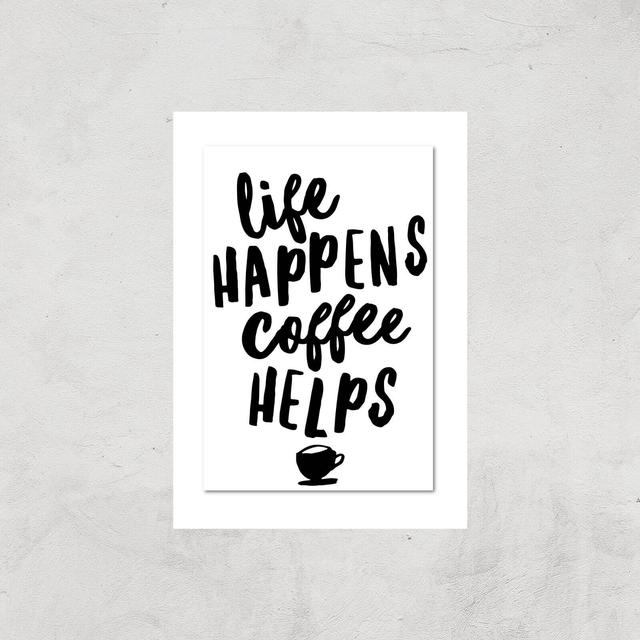 The Motivated Type Life Happens Coffee Helps Giclee Art Print - A4 - Print Only on Productcaster.