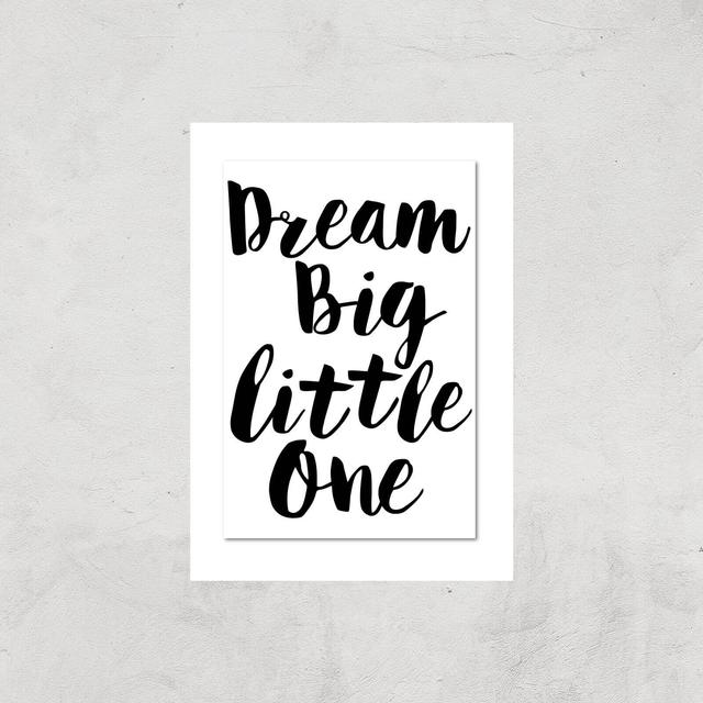 The Motivated Type Dream Big Little One Giclee Art Print - A4 - Print Only on Productcaster.