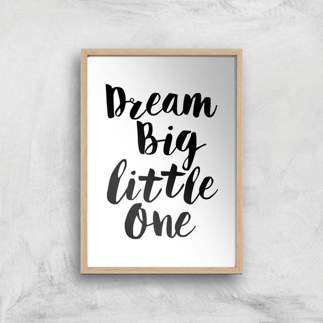 The Motivated Type Dream Big Little One Giclee Art Print - A4 - Wooden Frame on Productcaster.