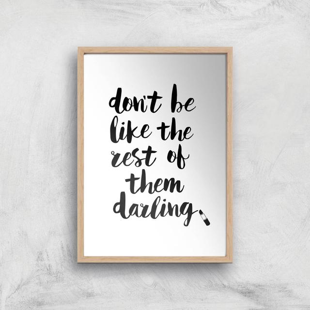 The Motivated Type Don't Be Like The Rest Of The Darling Lipstick Giclee Art Print - A4 - Wooden Frame on Productcaster.