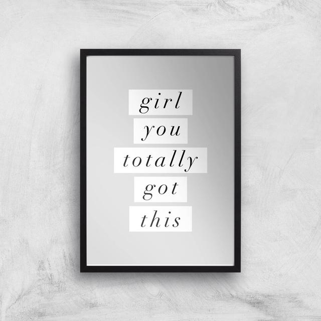 The Motivated Type Girl You Totally Got This Giclee Art Print - A3 - Black Frame on Productcaster.