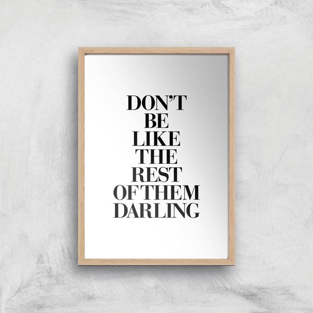 The Motivated Type Don't Be Like The Rest Of The Darling Giclee Art Print - A3 - Wooden Frame on Productcaster.