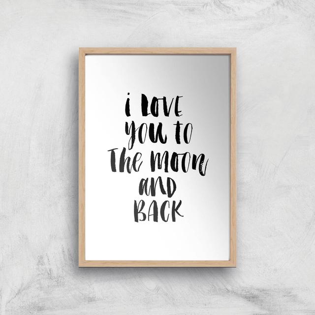 The Motivated Type I Love You To The Moon And Back Giclee Art Print - A2 - Wooden Frame on Productcaster.