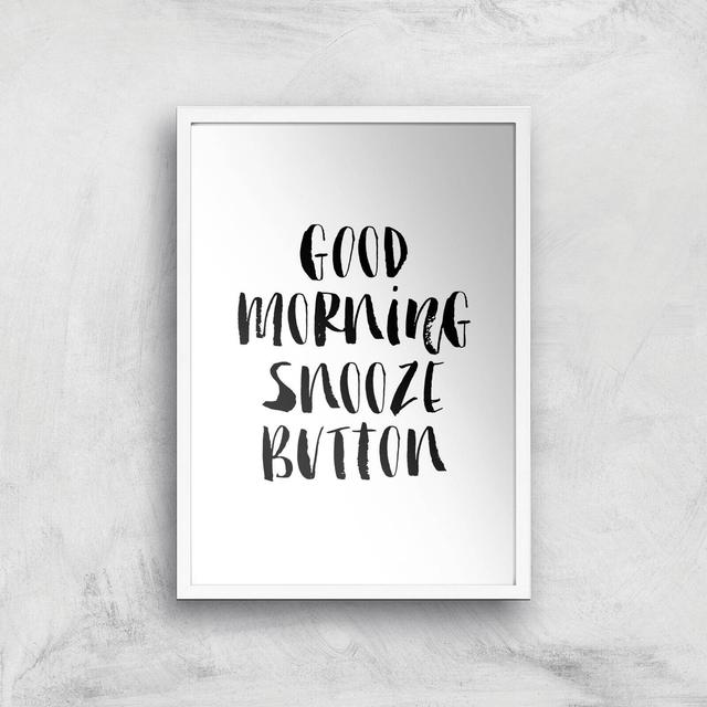 The Motivated Type Good Morning Snooze Button Giclee Art Print - A3 - White Frame on Productcaster.