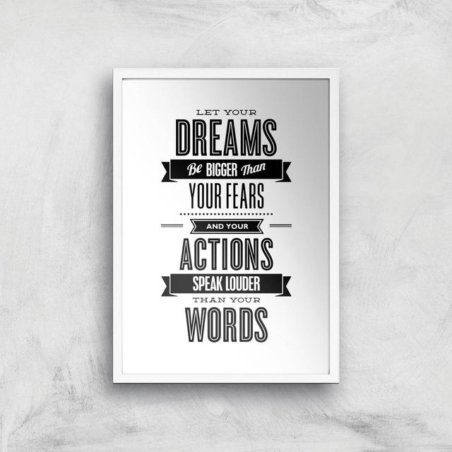 The Motivated Type Let Your Dreams Be Bigger Than Your Fears Giclee Art Print - A3 - White Frame on Productcaster.