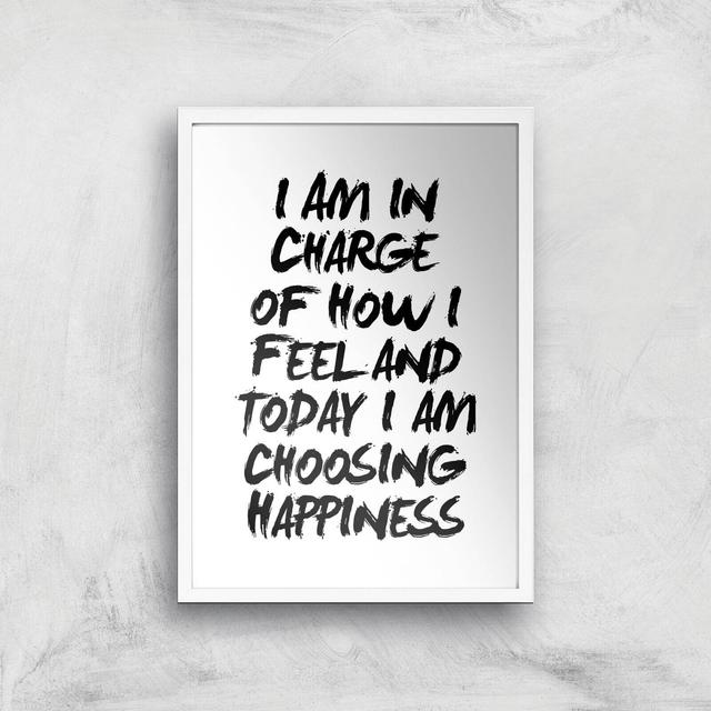 The Motivated Type I Am In Charge Of How I Feel And Today I Choose Happiness Giclee Art Print - A3 - White Frame on Productcaster.