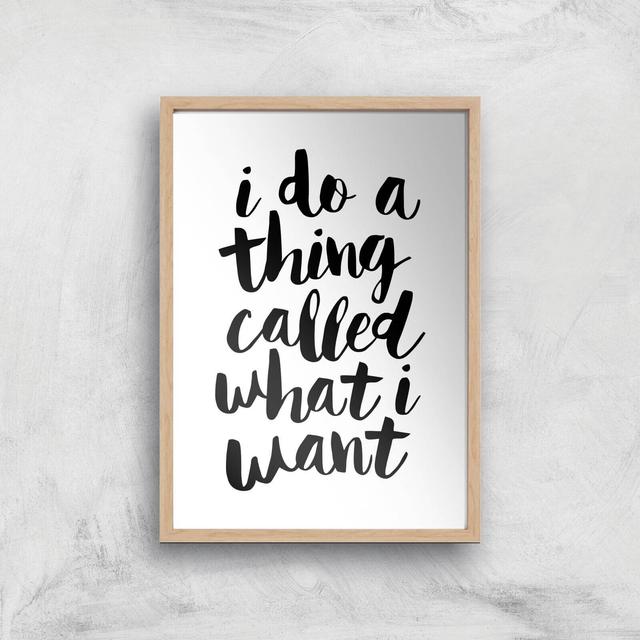 The Motivated Type I Do A Thing Called What I Want Giclee Art Print - A4 - Wooden Frame on Productcaster.