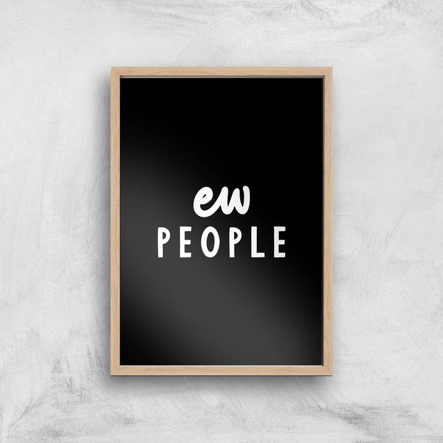 The Motivated Type Ew People Giclee Art Print - A4 - Wooden Frame on Productcaster.