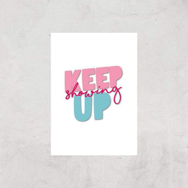 The Motivated Type Keep Showing Up Giclee Art Print - A3 - Print Only on Productcaster.