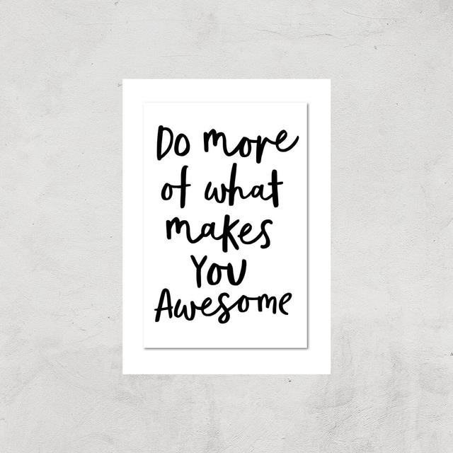 The Motivated Type Do More Of What Makes You Awesome B Giclee Art Print - A4 - Print Only on Productcaster.