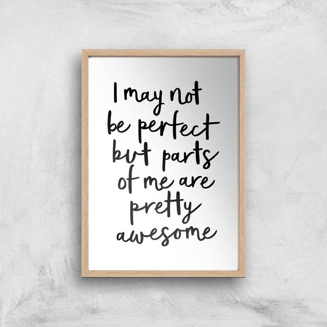 The Motivated Type I May Not Be Perfect But Parts Of Me Are Pretty Awesome Giclee Art Print - A3 - Wooden Frame on Productcaster.