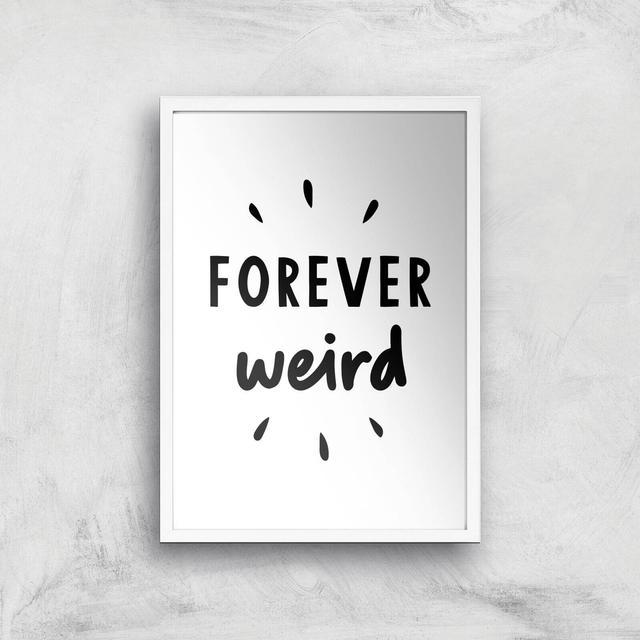 The Motivated Type Forever Weird Giclee Art Print - A3 - White Frame on Productcaster.